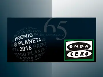 Onda cero Premio Planeta 2016 Onda cero Premio Planeta 2016