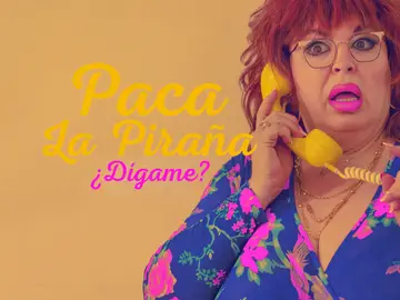 Paca la Piraña ¿dígame? (Sección) Paca la Piraña ¿dígame? (Sección)