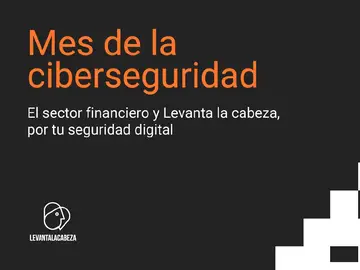 Levanta la cabeza y el sector financiero lanzan una campaña para informar y concienciar sobre seguridad digital Levanta la cabeza y el sector financiero lanzan una campaña para informar y concienciar sobre seguridad digital
