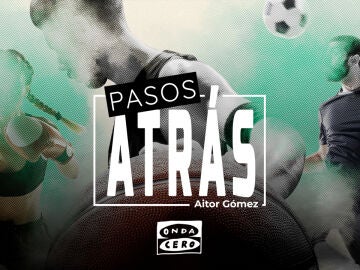 Onda Cero Podcast estrena ‘Pasos atrás’. Aitor Gómez conversa con figuras del deporte que alguna vez tuvieron que replantearse su vida