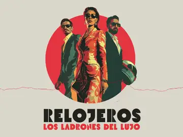 Relojeros. Los ladrones del lujo Relojeros. Los ladrones del lujo