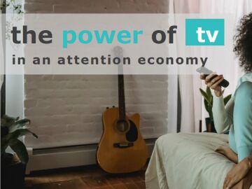 El poder de la televisión en la economía de la atención