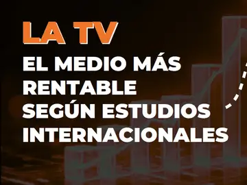 La TV el medio más rentable según estudios internacionales La TV el medio más rentable según estudios internacionales