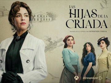 'Las hijas de la criada', nueva serie de atresplayer. 'Las hijas de la criada', nueva serie de atresplayer.