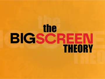 The Big Screen Theory The Big Screen Theory