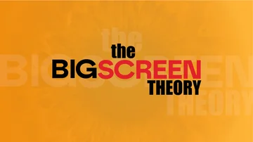 The Big Screen Theory The Big Screen Theory