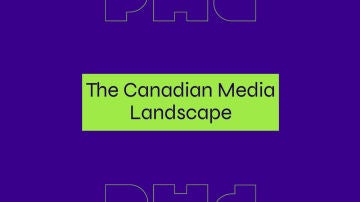  Canadian Media Landscape - PHD 