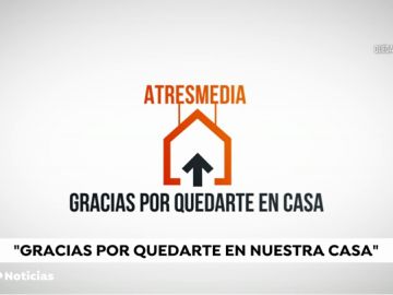 Atresmedia lanza la campaña 'Gracias por quedarte en nuestra casa' para reconocer a las marcas que mantienen su publicidad