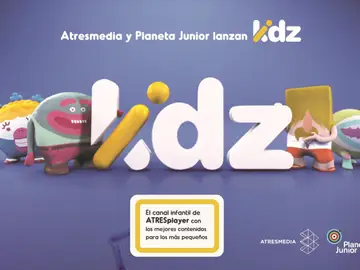 Atresmedia y Planeta Junior lanzan KIDZ Atresmedia y Planeta Junior lanzan KIDZ