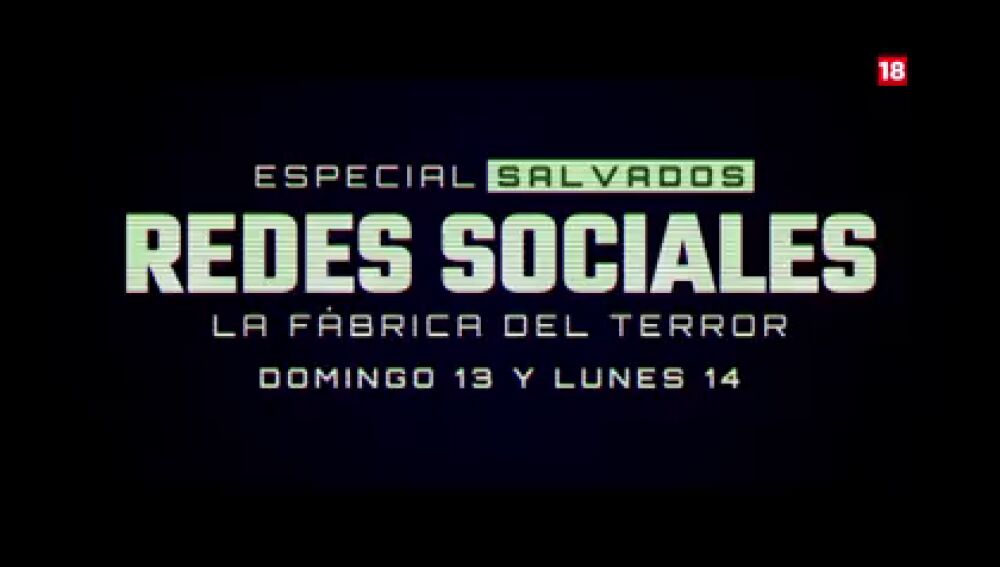 Salvados estrena el especial &#39;Redes Sociales: La Fábrica del Terror&#39;, el próximo domingo y lunes en laSexta