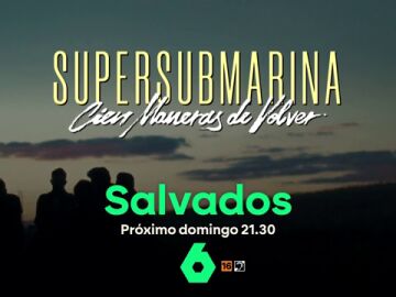 El domingo llega un doble capítulo especial de Salvados llamado 'Supersubmarina. Cien maneras de volver'