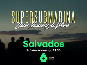 El domingo llega un doble capítulo especial de Salvados llamado 'Supersubmarina. Cien maneras de volver' El domingo llega un doble capítulo especial de Salvados llamado 'Supersubmarina. Cien maneras de volver'