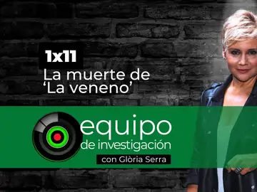 Equipo de investigación 1x11: La muerte de 'La Veneno' Equipo de investigación 1x11: La muerte de 'La Veneno'