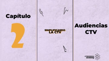 Cap&iacute;tulo 2: Audiencias CTV