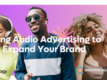 Using audio advertising to expand your brand Using audio advertising to expand your brand