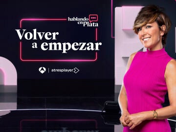 ‘Volver a empezar’, gran especial de ‘Hablando en Plata’ sobre las segundas oportunidades