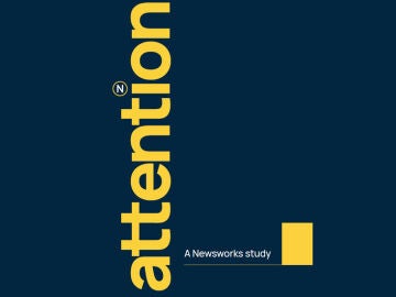 Attention research - A Newsworks study