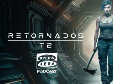 La serie completa ‘Retornados’, ya disponible en Onda Cero Podcast