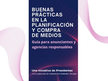 Presidentex presenta la ‘Guía de Buenas Prácticas en Planificación y Compra de Medios’ Presidentex presenta la ‘Guía de Buenas Prácticas en Planificación y Compra de Medios’