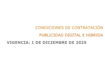 CONDICIONES DE CONTRATACIÓN PUBLICIDAD DIGITAL E HIBRIDA CONDICIONES DE CONTRATACIÓN PUBLICIDAD DIGITAL E HIBRIDA