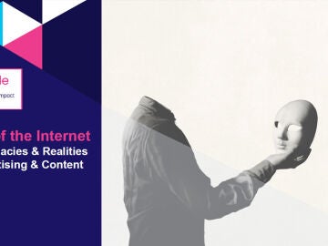 Estudio de VAB &ldquo;The illusions of the internet: uncovering the fallacies &amp; realities of audience, advertising &amp; content&rdquo; 