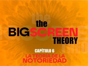 Capítulo 6 de The big screen theory: La teoría de la notoriedad Capítulo 6 de The big screen theory: La teoría de la notoriedad