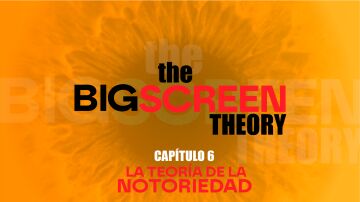Cap&iacute;tulo 6 de The big screen theory: La teor&iacute;a de la notoriedad