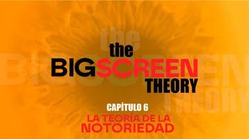 Capítulo 6 de The big screen theory: La teoría de la notoriedad Capítulo 6 de The big screen theory: La teoría de la notoriedad