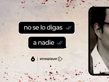 ‘No se lo digas a nadie’ ‘No se lo digas a nadie’