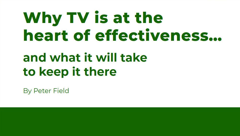 Why TV is at the heart of effectiveness