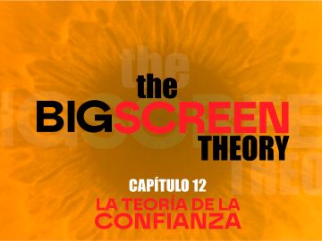 The Big Screen Theory. Capítulo 12: La teoría de la confianza The Big Screen Theory. Capítulo 12: La teoría de la confianza